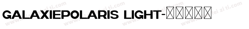 GalaxiePolaris Light字体转换